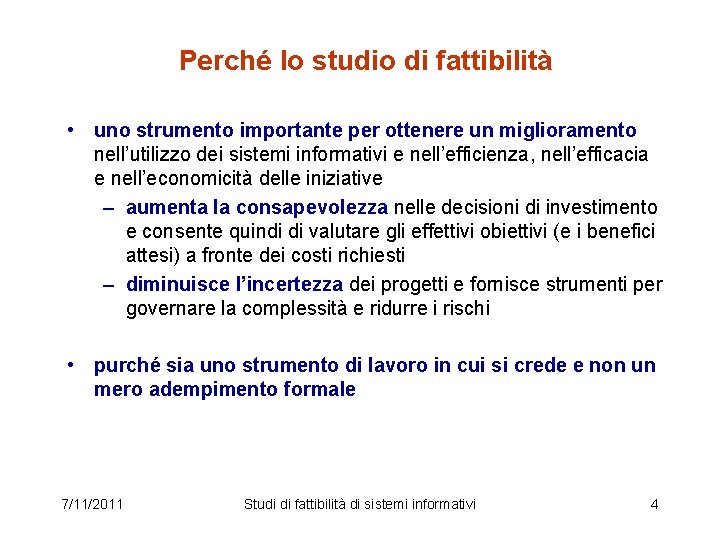 Perché lo studio di fattibilità • uno strumento importante per ottenere un miglioramento nell’utilizzo