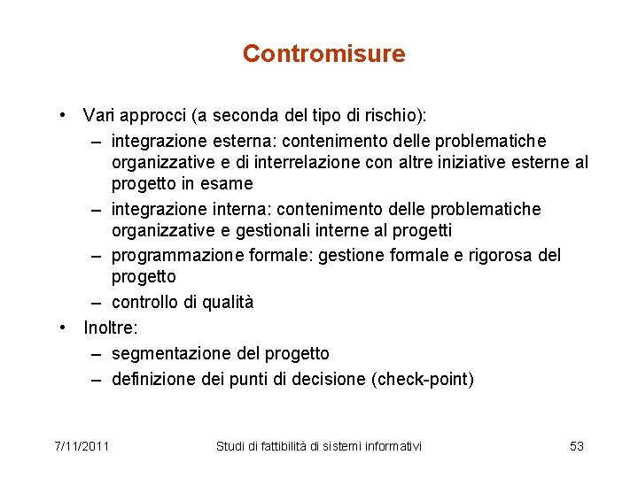 Contromisure • Vari approcci (a seconda del tipo di rischio): – integrazione esterna: contenimento