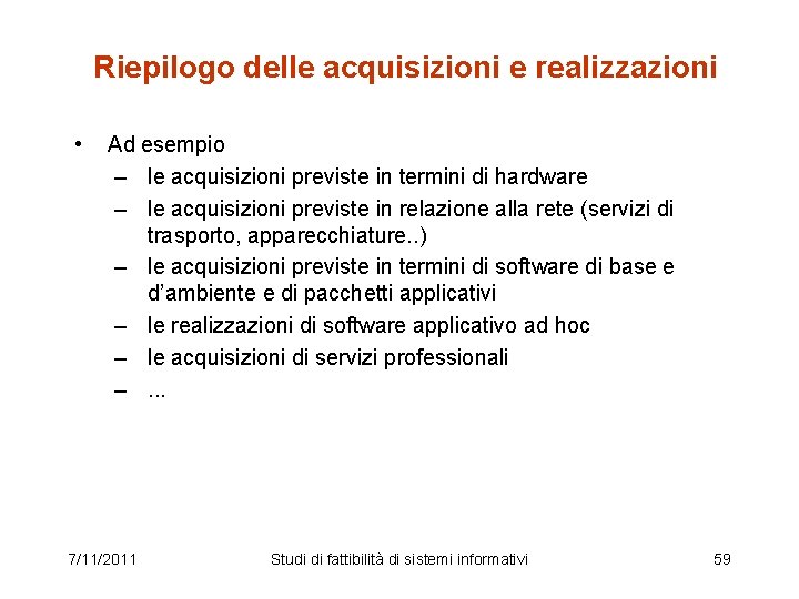 Riepilogo delle acquisizioni e realizzazioni • Ad esempio – le acquisizioni previste in termini