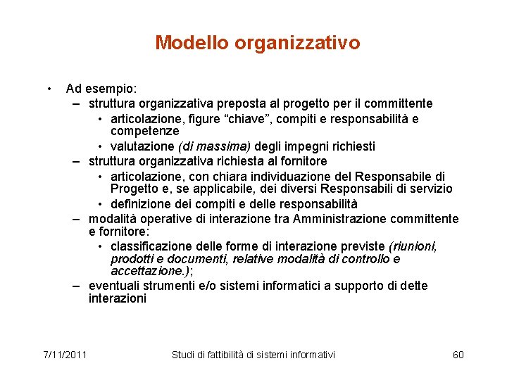 Modello organizzativo • Ad esempio: – struttura organizzativa preposta al progetto per il committente