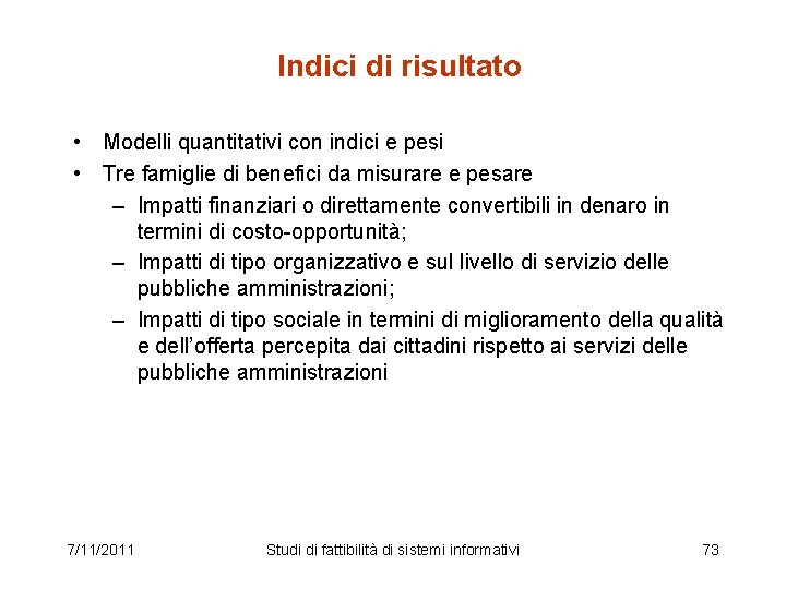 Indici di risultato • Modelli quantitativi con indici e pesi • Tre famiglie di