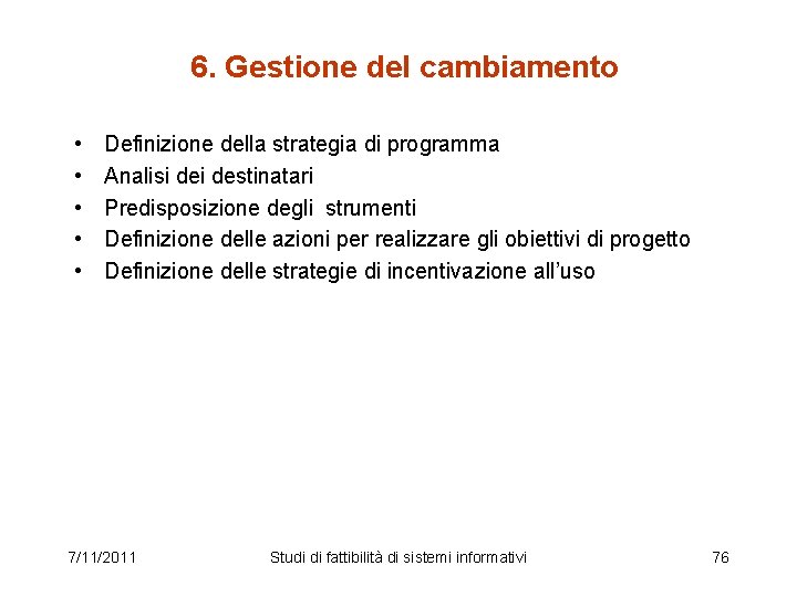 6. Gestione del cambiamento • • • Definizione della strategia di programma Analisi destinatari