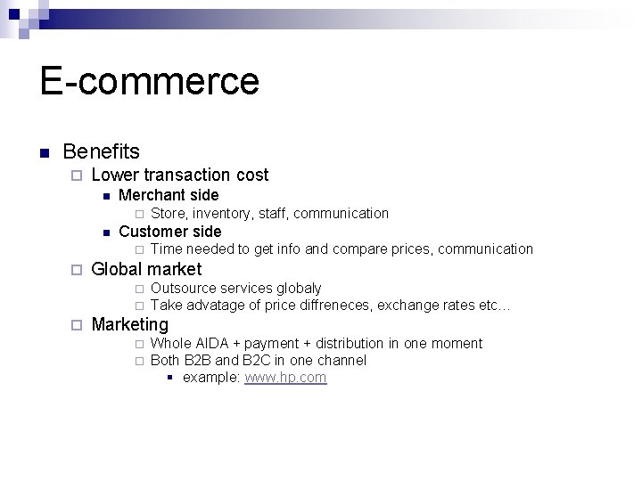 E-commerce n Benefits ¨ Lower transaction cost n Merchant side ¨ n Customer side