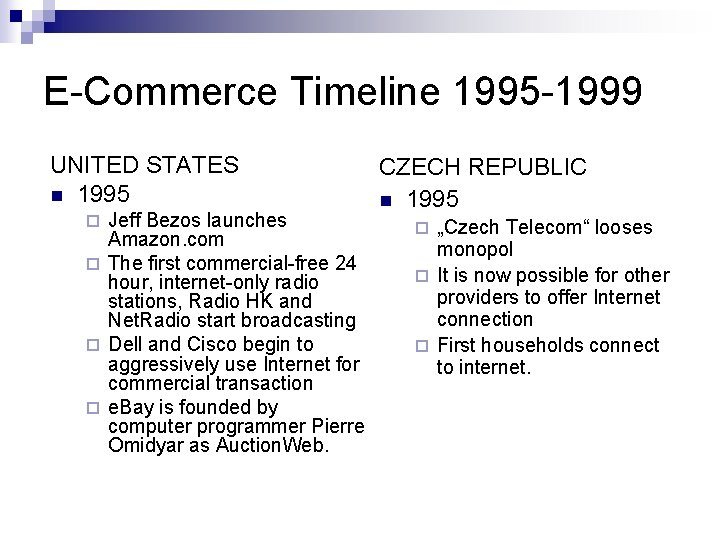 E-Commerce Timeline 1995 -1999 UNITED STATES n 1995 Jeff Bezos launches Amazon. com ¨