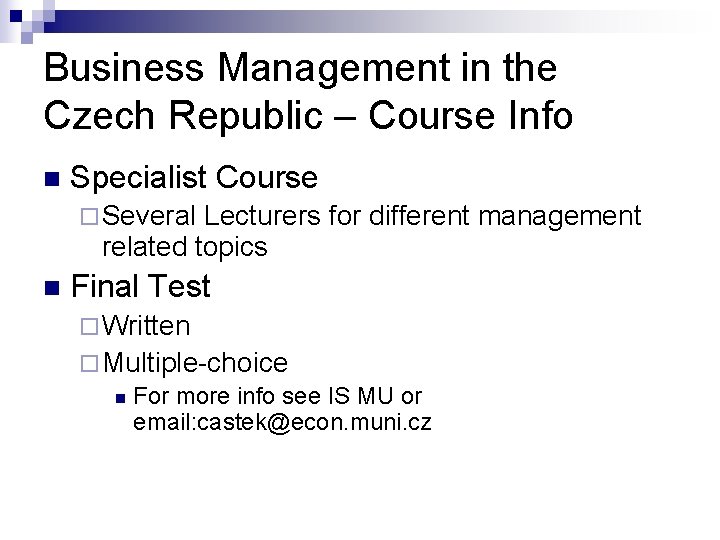 Business Management in the Czech Republic – Course Info n Specialist Course ¨ Several