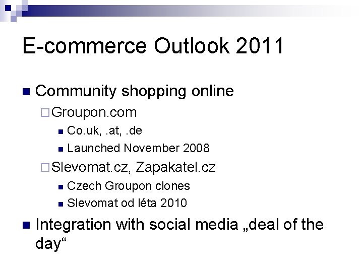 E-commerce Outlook 2011 n Community shopping online ¨ Groupon. com Co. uk, . at,