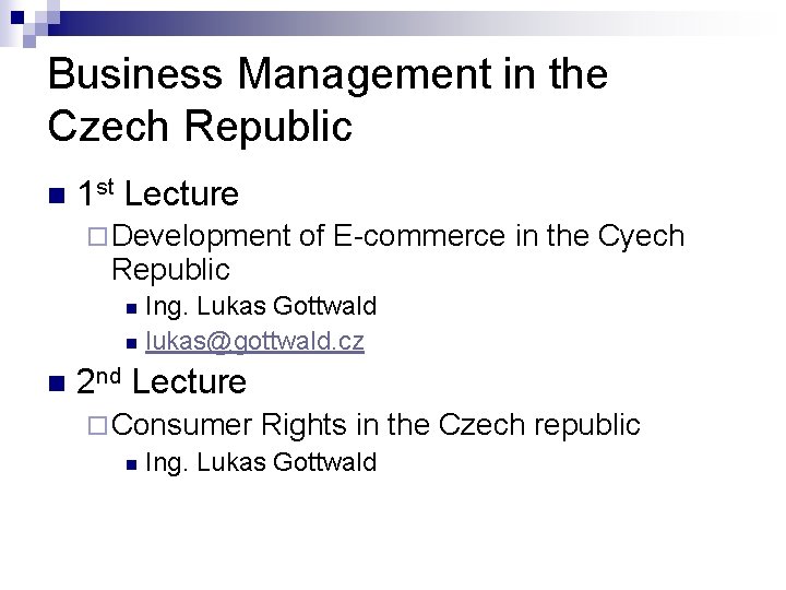 Business Management in the Czech Republic n 1 st Lecture ¨ Development of E-commerce