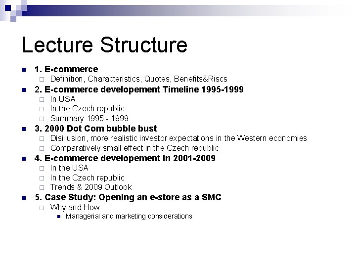 Lecture Structure n 1. E-commerce ¨ n 2. E-commerce developement Timeline 1995 -1999 ¨