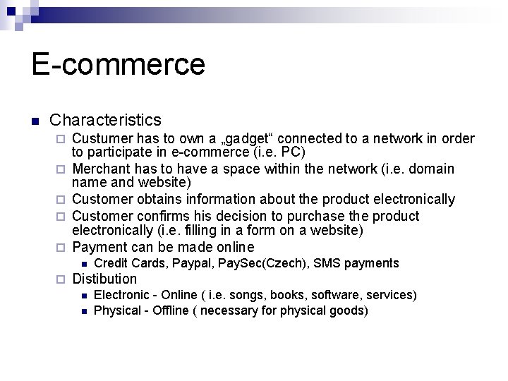 E-commerce n Characteristics ¨ ¨ ¨ Custumer has to own a „gadget“ connected to