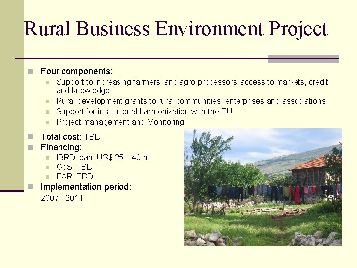 Rural Business Environment Project n Four components: n Support to increasing farmers' and agro-processors'