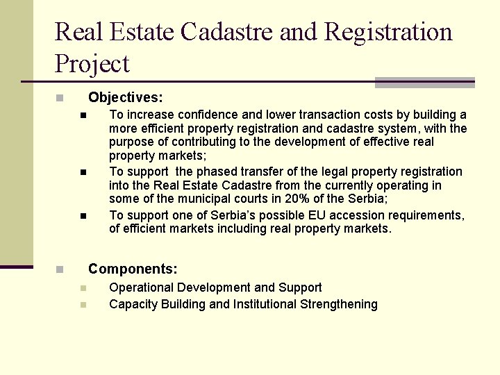 Real Estate Cadastre and Registration Project Objectives: n n To increase confidence and lower