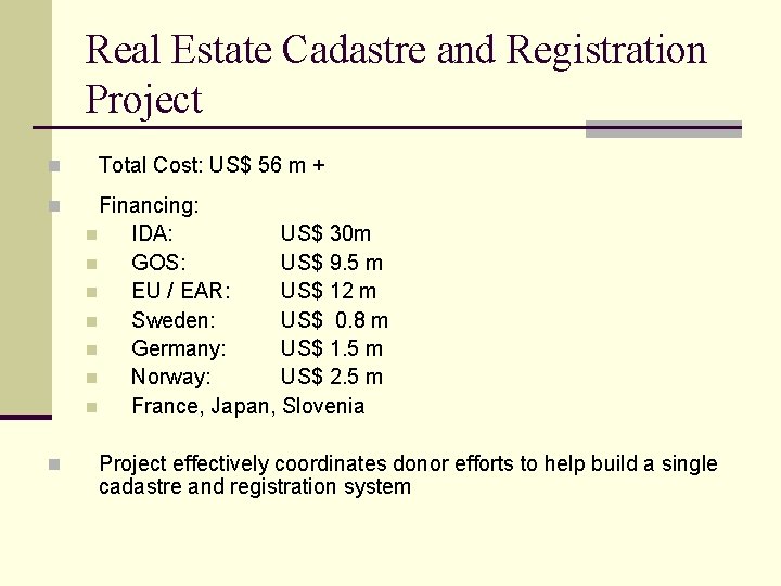 Real Estate Cadastre and Registration Project n n n Total Cost: US$ 56 m