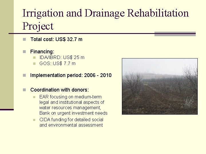 Irrigation and Drainage Rehabilitation Project n Total cost: US$ 32. 7 m n Financing:
