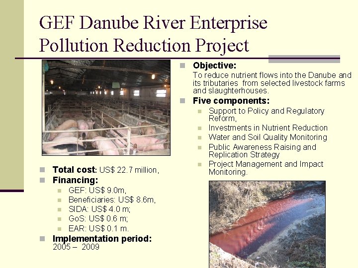 GEF Danube River Enterprise Pollution Reduction Project n Total cost: US$ 22. 7 million,
