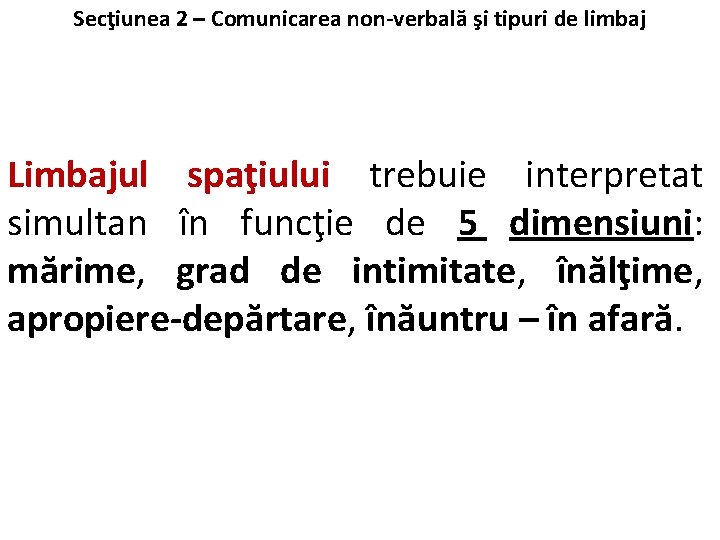 Secţiunea 2 – Comunicarea non-verbală şi tipuri de limbaj Limbajul spaţiului trebuie interpretat simultan