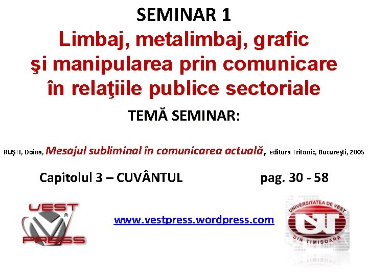 SEMINAR 1 Limbaj, metalimbaj, grafic şi manipularea prin comunicare în relaţiile publice sectoriale TEMĂ