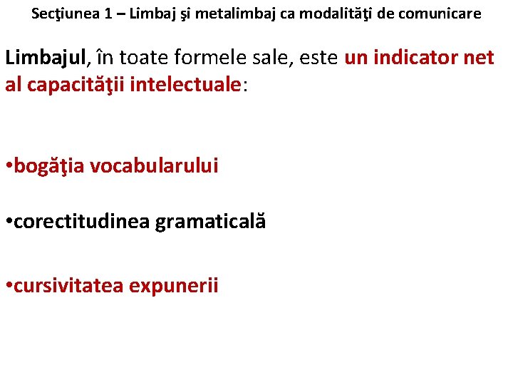 Secţiunea 1 – Limbaj şi metalimbaj ca modalităţi de comunicare Limbajul, în toate formele