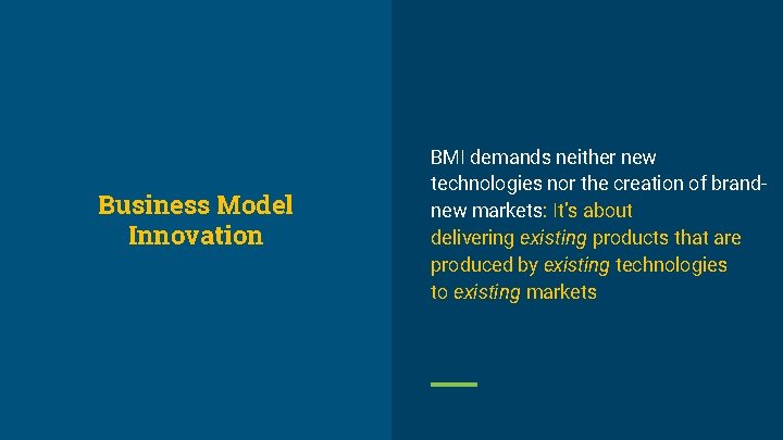 Business Model Innovation BMI demands neither new technologies nor the creation of brandnew markets: