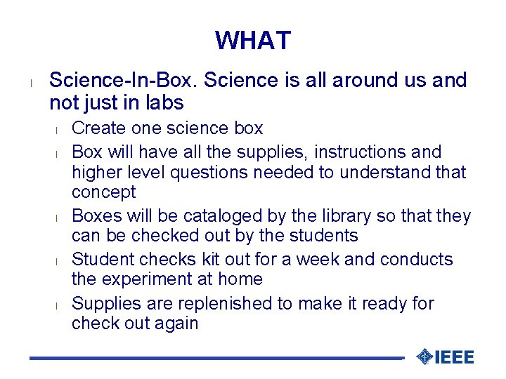 WHAT l Science-In-Box. Science is all around us and not just in labs l