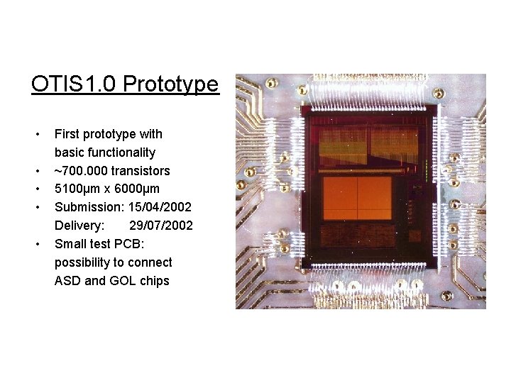 OTIS 1. 0 Prototype • • • First prototype with basic functionality ~700. 000