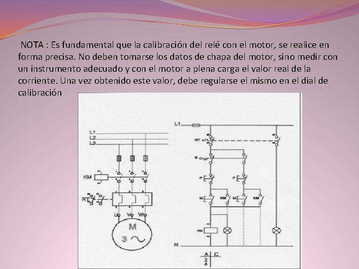 NOTA : Es fundamental que la calibración del relé con el motor, se realice