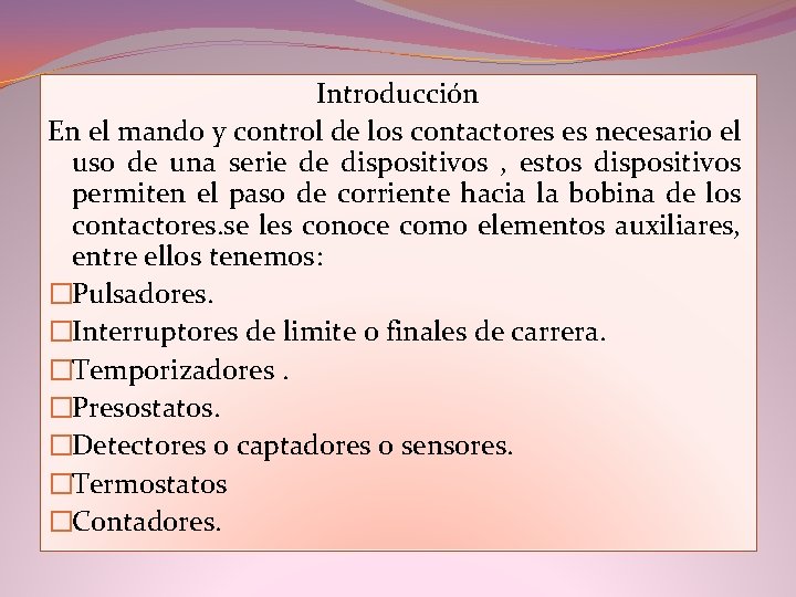 Introducción En el mando y control de los contactores es necesario el uso de