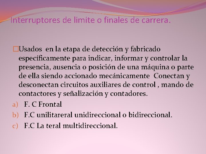 Interruptores de limite o finales de carrera. �Usados en la etapa de detección y