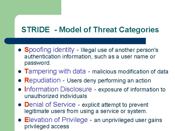 STRIDE - Model of Threat Categories l Spoofing identity - Illegal use of another