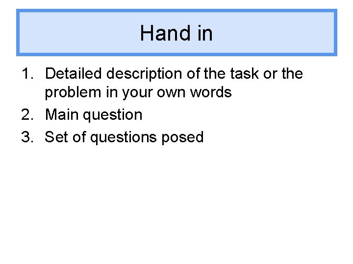 Hand in 1. Detailed description of the task or the problem in your own