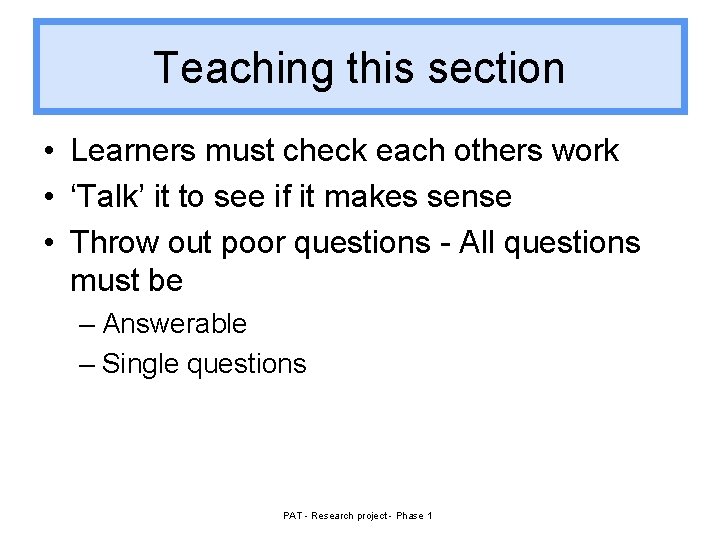 Teaching this section • Learners must check each others work • ‘Talk’ it to