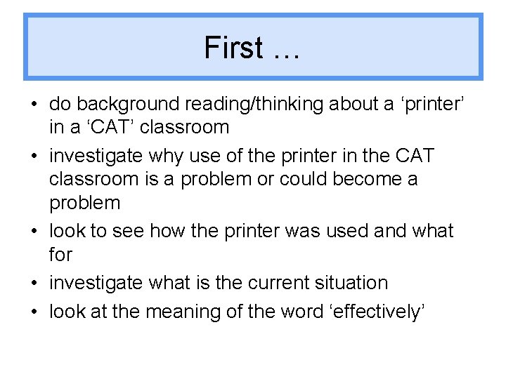 First … • do background reading/thinking about a ‘printer’ in a ‘CAT’ classroom •