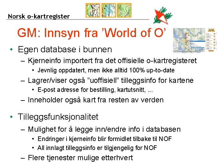 GM: Innsyn fra ’World of O’ • Egen database i bunnen – Kjerneinfo importert