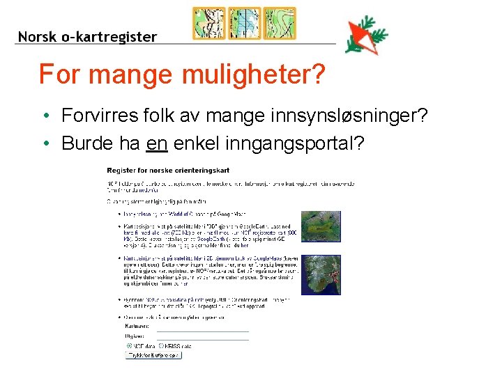 For mange muligheter? • Forvirres folk av mange innsynsløsninger? • Burde ha en enkel