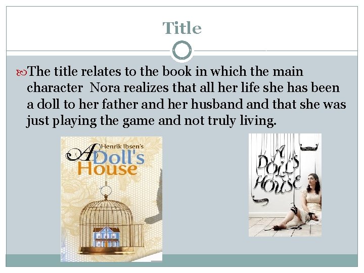 Title The title relates to the book in which the main character Nora realizes