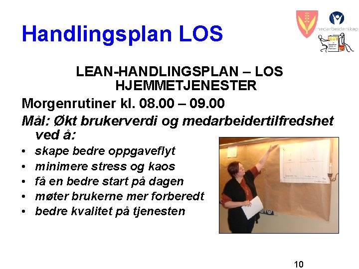 Handlingsplan LOS LEAN-HANDLINGSPLAN – LOS HJEMMETJENESTER Morgenrutiner kl. 08. 00 – 09. 00 Mål: