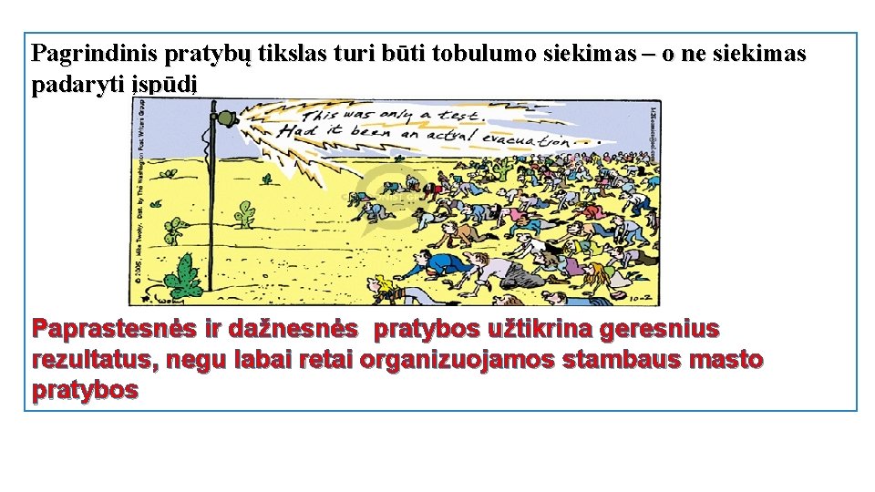 Pagrindinis pratybų tikslas turi būti tobulumo siekimas – o ne siekimas padaryti įspūdį Paprastesnės