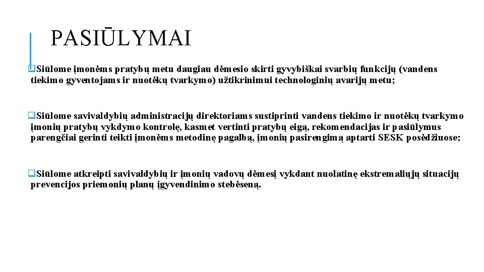  PASIŪLYMAI q. Siūlome įmonėms pratybų metu daugiau dėmesio skirti gyvybiškai svarbių funkcijų (vandens