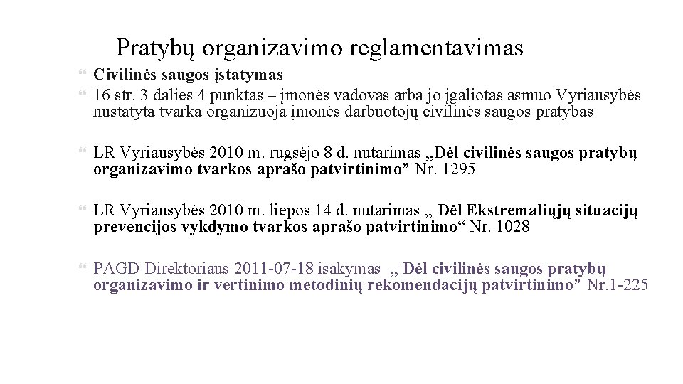 Pratybų organizavimo reglamentavimas Civilinės saugos įstatymas 16 str. 3 dalies 4 punktas – įmonės