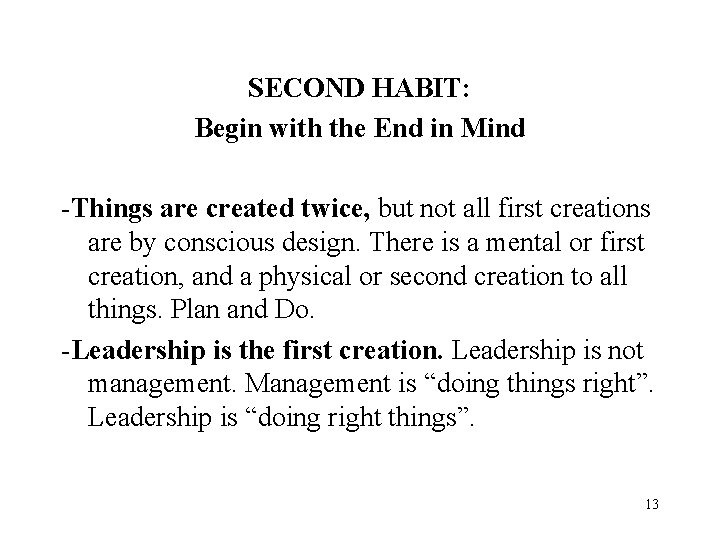 SECOND HABIT: Begin with the End in Mind -Things are created twice, but not