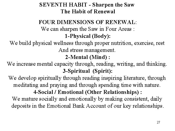 SEVENTH HABIT - Sharpen the Saw The Habit of Renewal FOUR DIMENSIONS OF RENEWAL: