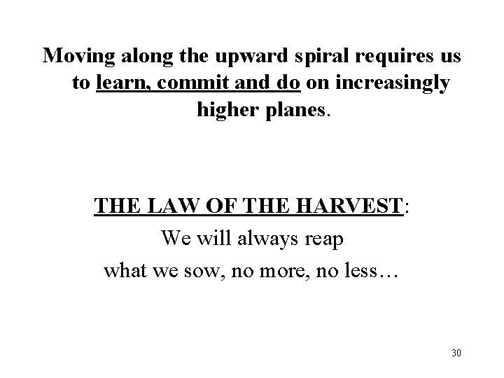 Moving along the upward spiral requires us to learn, commit and do on increasingly