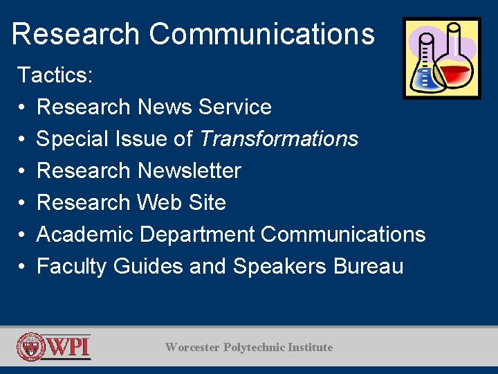 Research Communications Tactics: • Research News Service • Special Issue of Transformations • Research