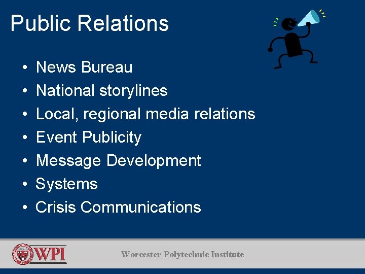 Public Relations • • News Bureau National storylines Local, regional media relations Event Publicity