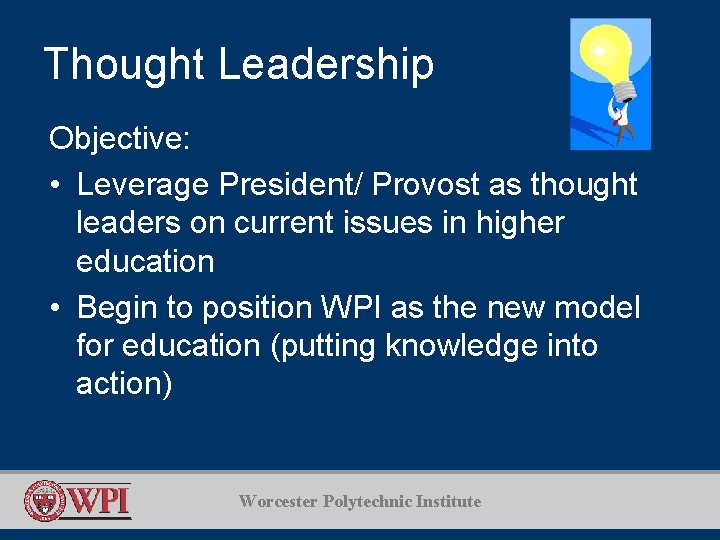 Thought Leadership Objective: • Leverage President/ Provost as thought leaders on current issues in