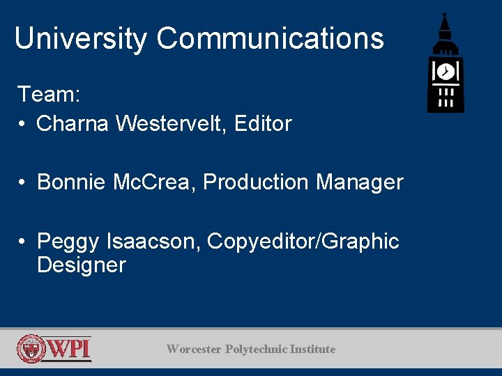 University Communications Team: • Charna Westervelt, Editor • Bonnie Mc. Crea, Production Manager •