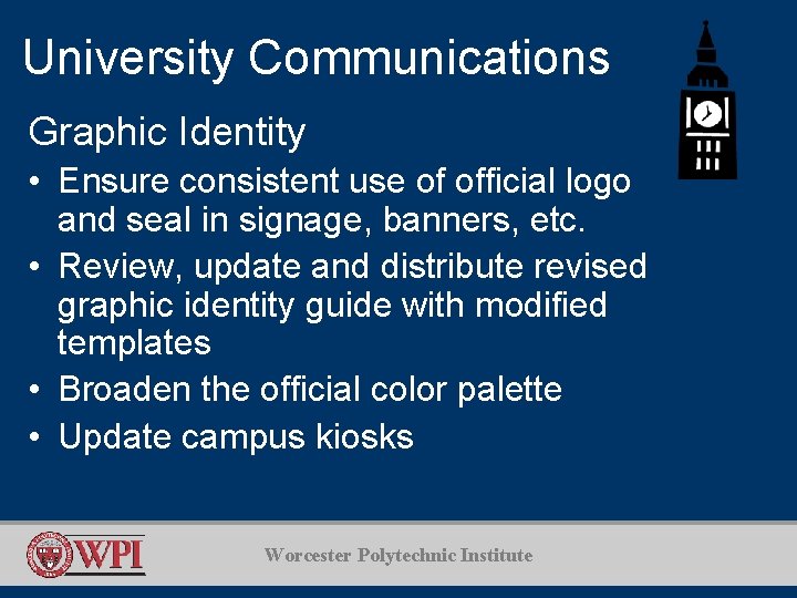 University Communications Graphic Identity • Ensure consistent use of official logo and seal in