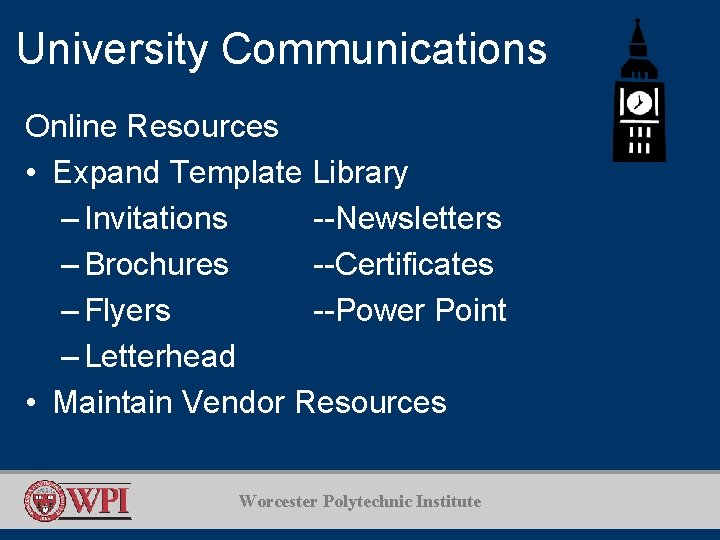 University Communications Online Resources • Expand Template Library – Invitations --Newsletters – Brochures --Certificates