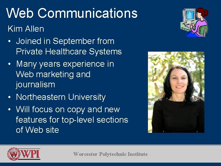 Web Communications Kim Allen • Joined in September from Private Healthcare Systems • Many