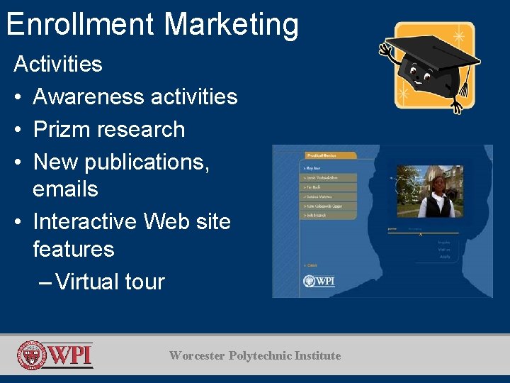 Enrollment Marketing Activities • Awareness activities • Prizm research • New publications, emails •