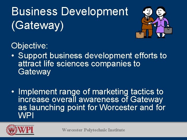 Business Development (Gateway) Objective: • Support business development efforts to attract life sciences companies